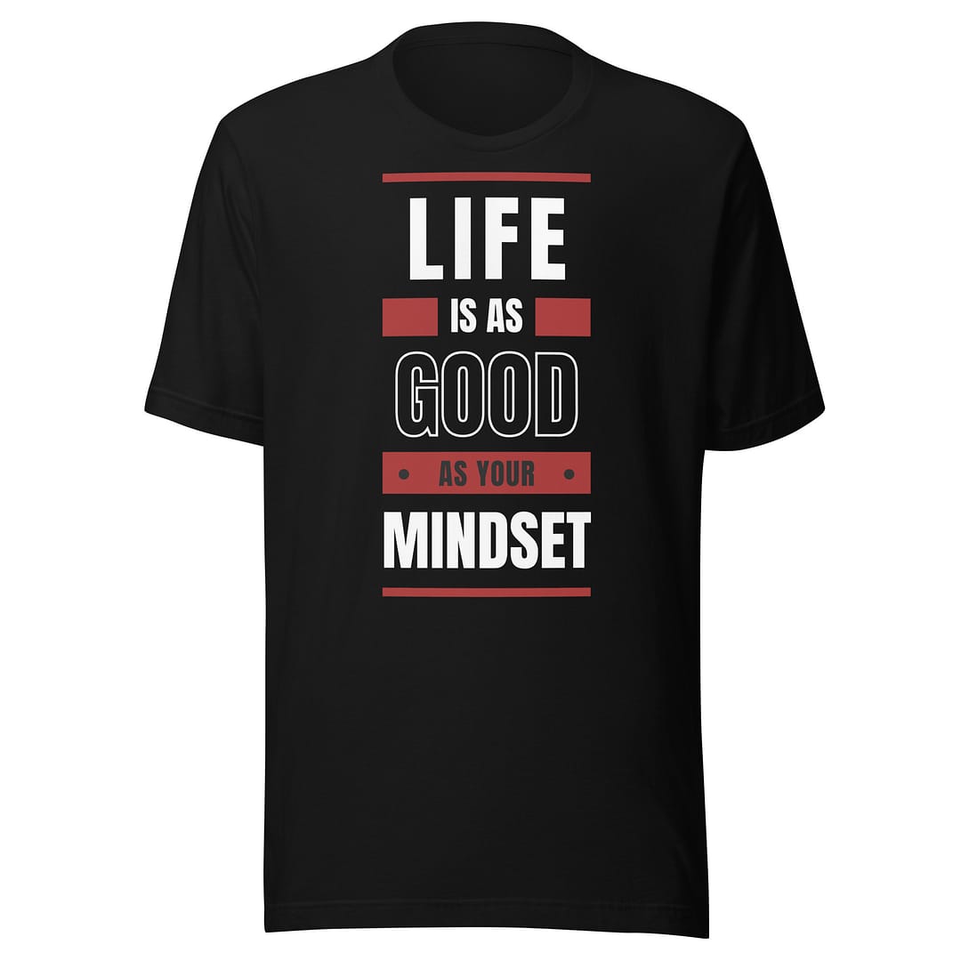 Life Is As Good As Your Mindset �?Bella + Canvas Tee