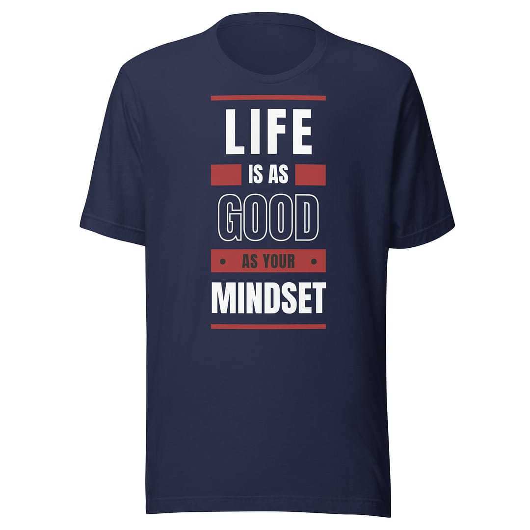 Life Is As Good As Your Mindset �?Bella + Canvas Tee