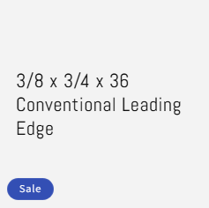 3/8 x 3/4 x 36 Conventional Leading Edge