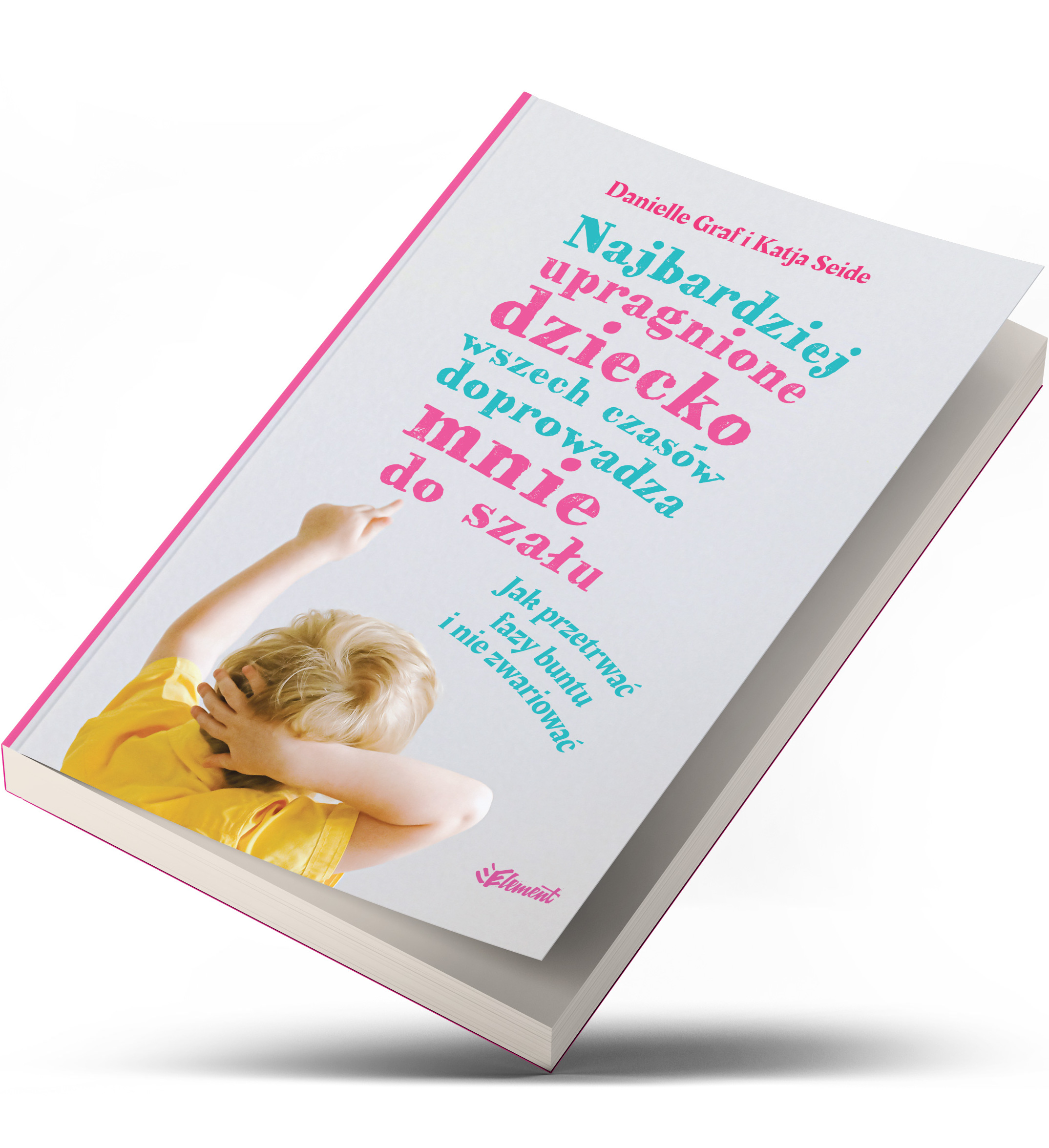 Zestaw 2 książek: Najbardziej upragnione dziecko wszech czasów doprowadza mnie do szału