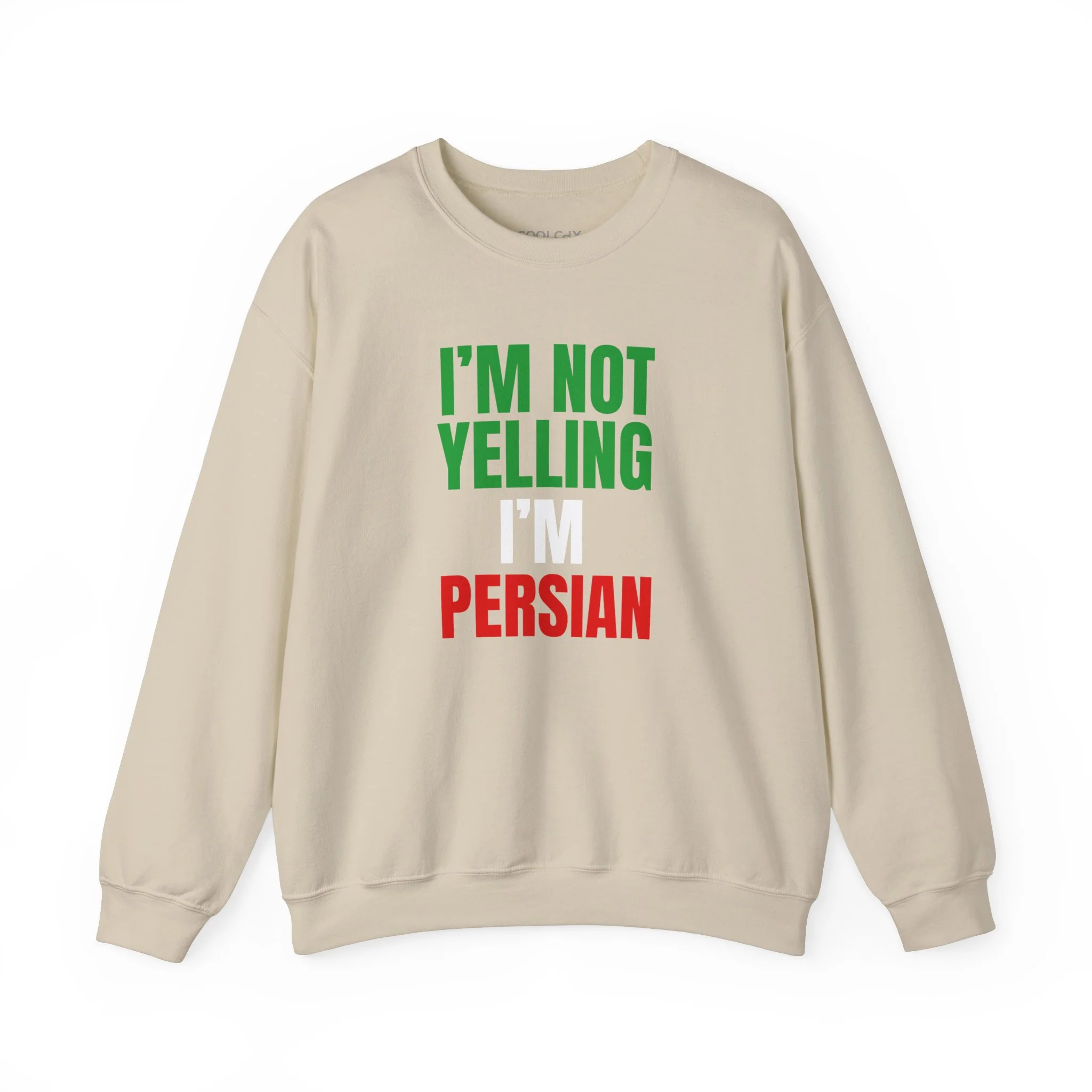 I'M NOT YELLING, I'M PERSIAN Sweatshirt