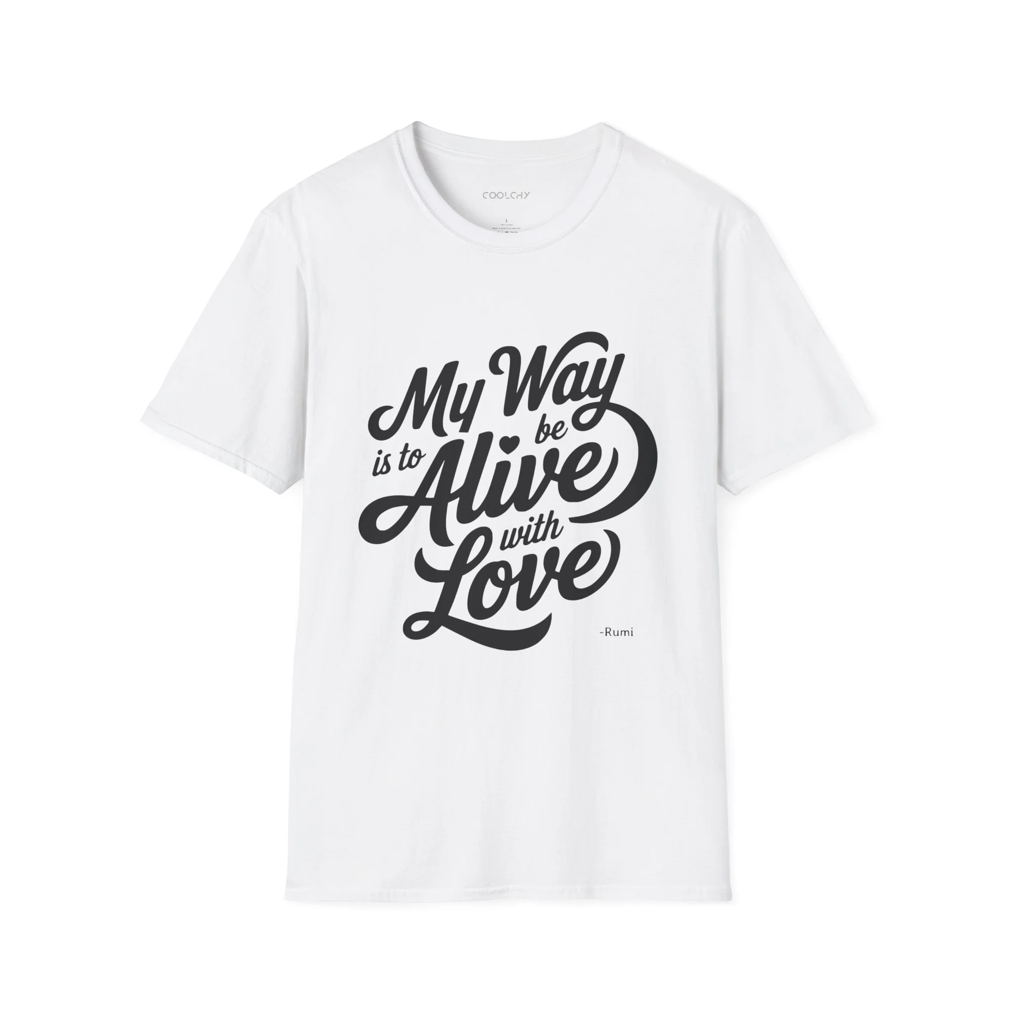 My way is to be alive with love - Rumi Typography Unisex T-Shirt