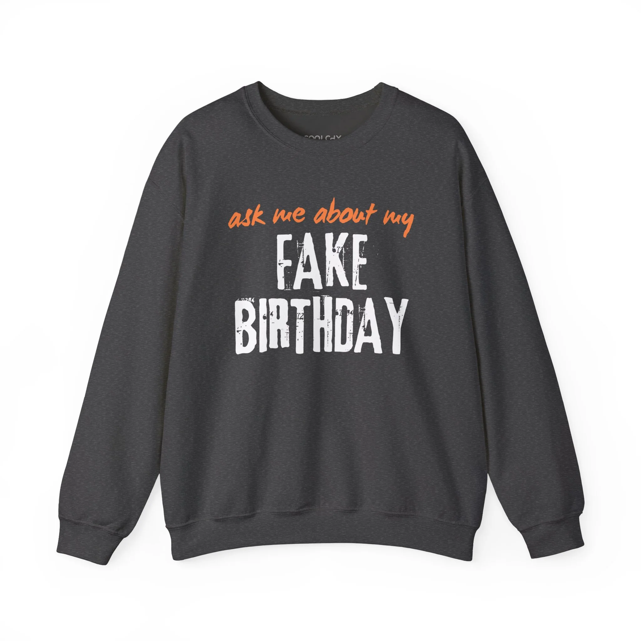 Ask me about my Fake Birthday Sweatshirt