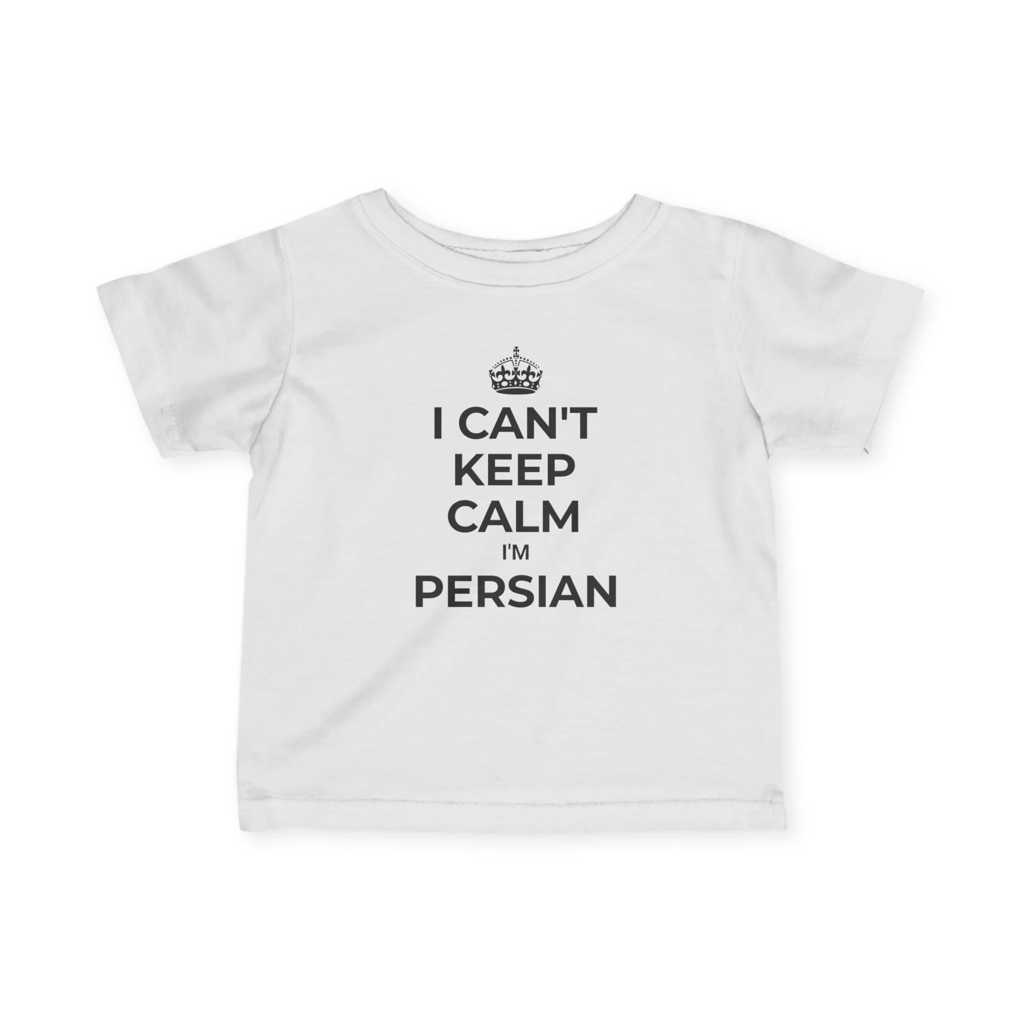 I Can't Keep Calm, I'm Persian Infant Tee