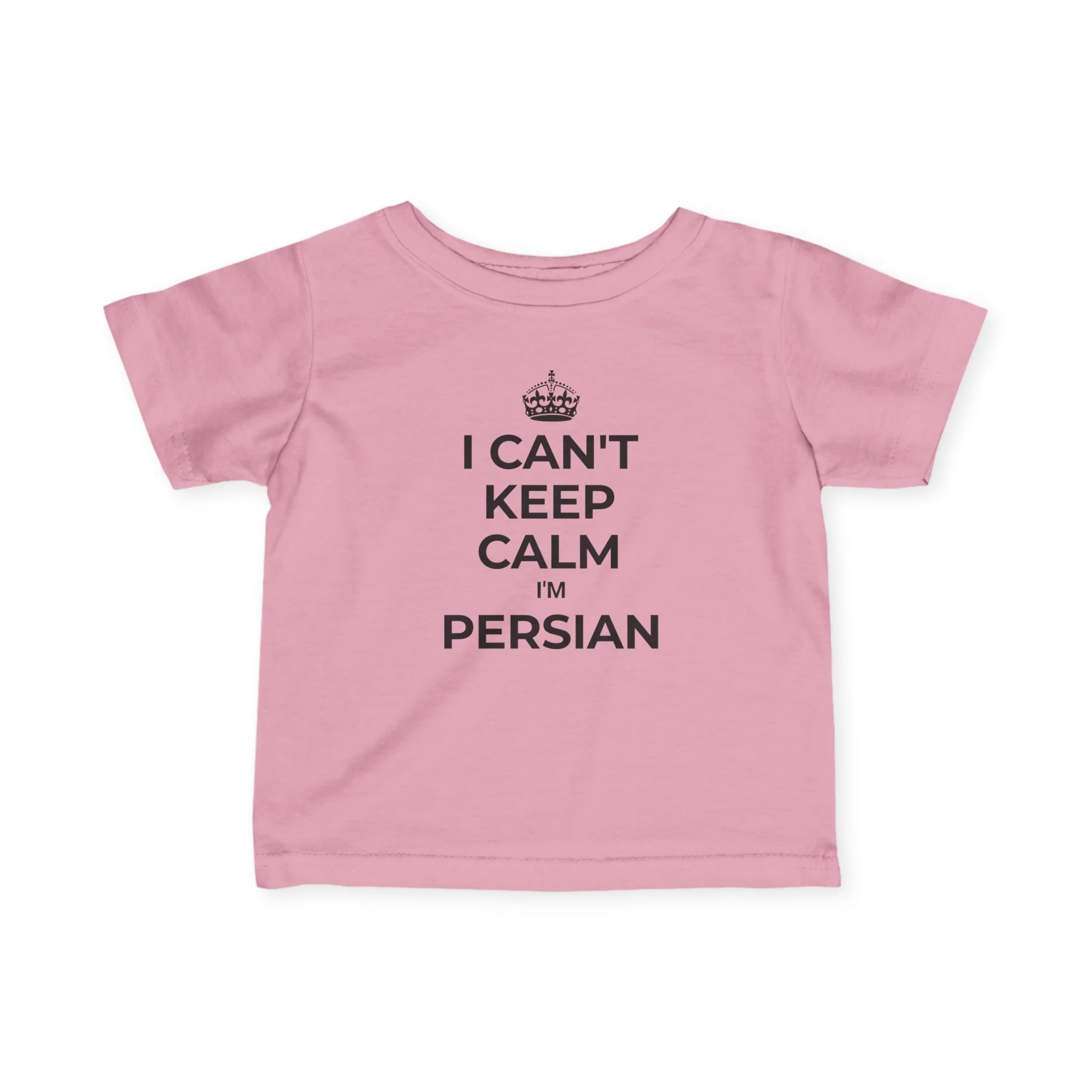 I Can't Keep Calm, I'm Persian Infant Tee