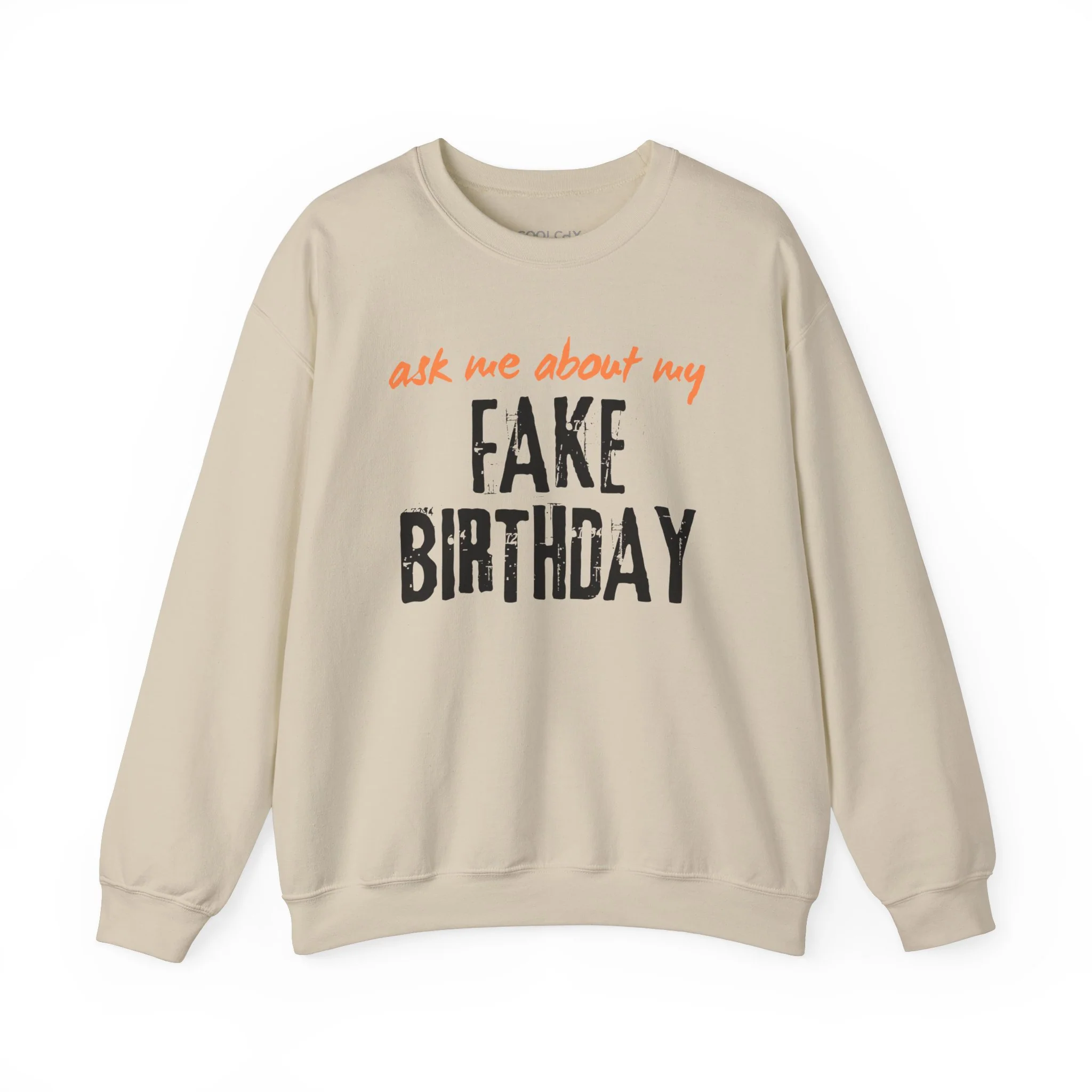 Ask me about my Fake Birthday Sweatshirt