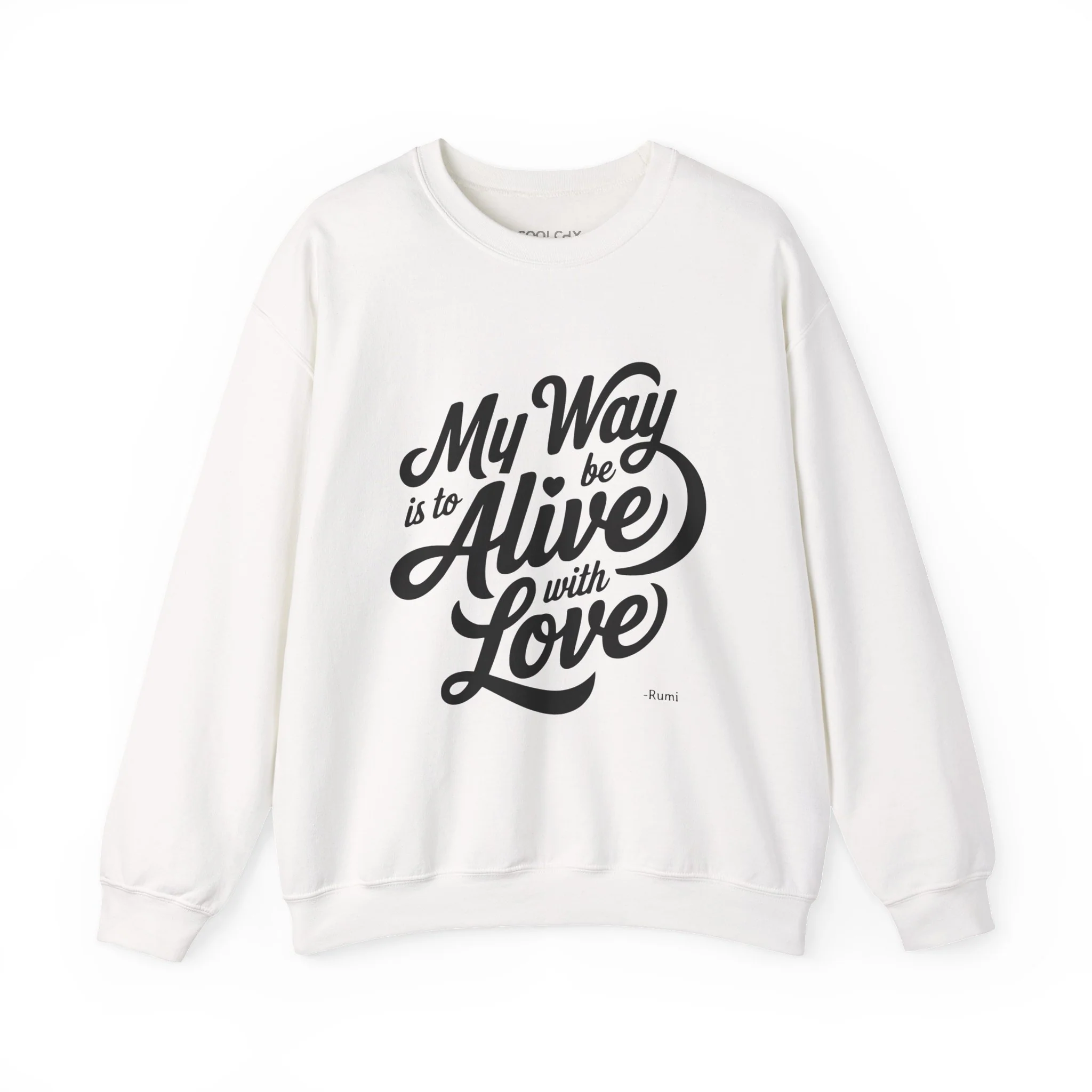 My way is to be alive with love - Rumi Typography Sweatshirt