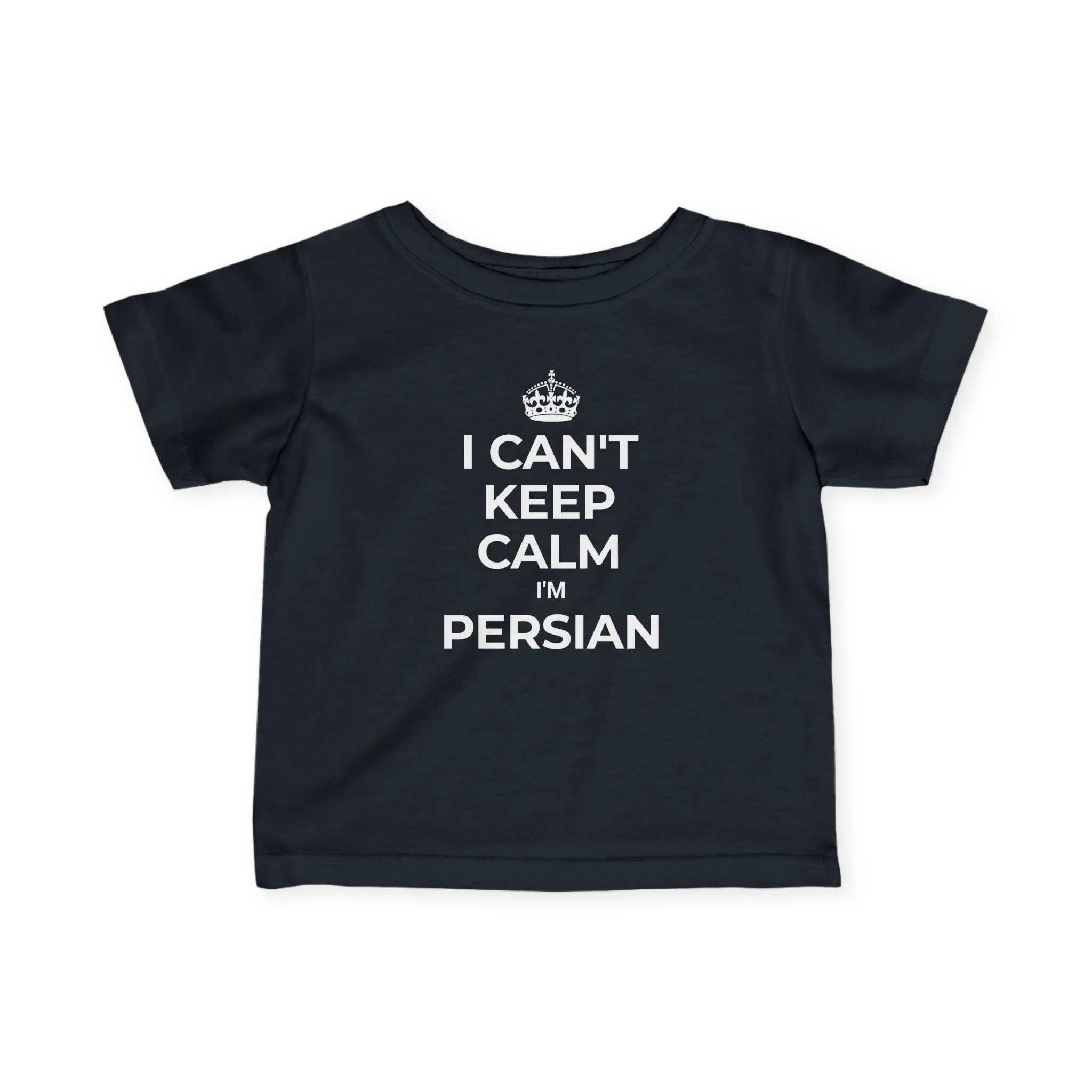 I Can't Keep Calm, I'm Persian Infant Tee